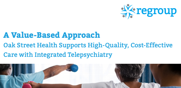 Oak Street Health has added telepsychiatrists to serve medicaid patients mental health care